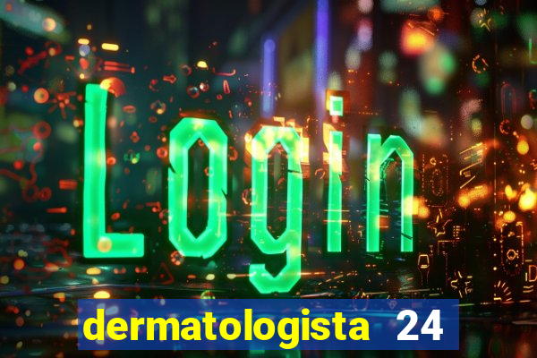 dermatologista 24 horas sp